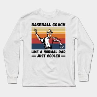 Baseball Coach Like A Normal Coach Just Cooler, Vintage Style Baseball Lover Gift Long Sleeve T-Shirt